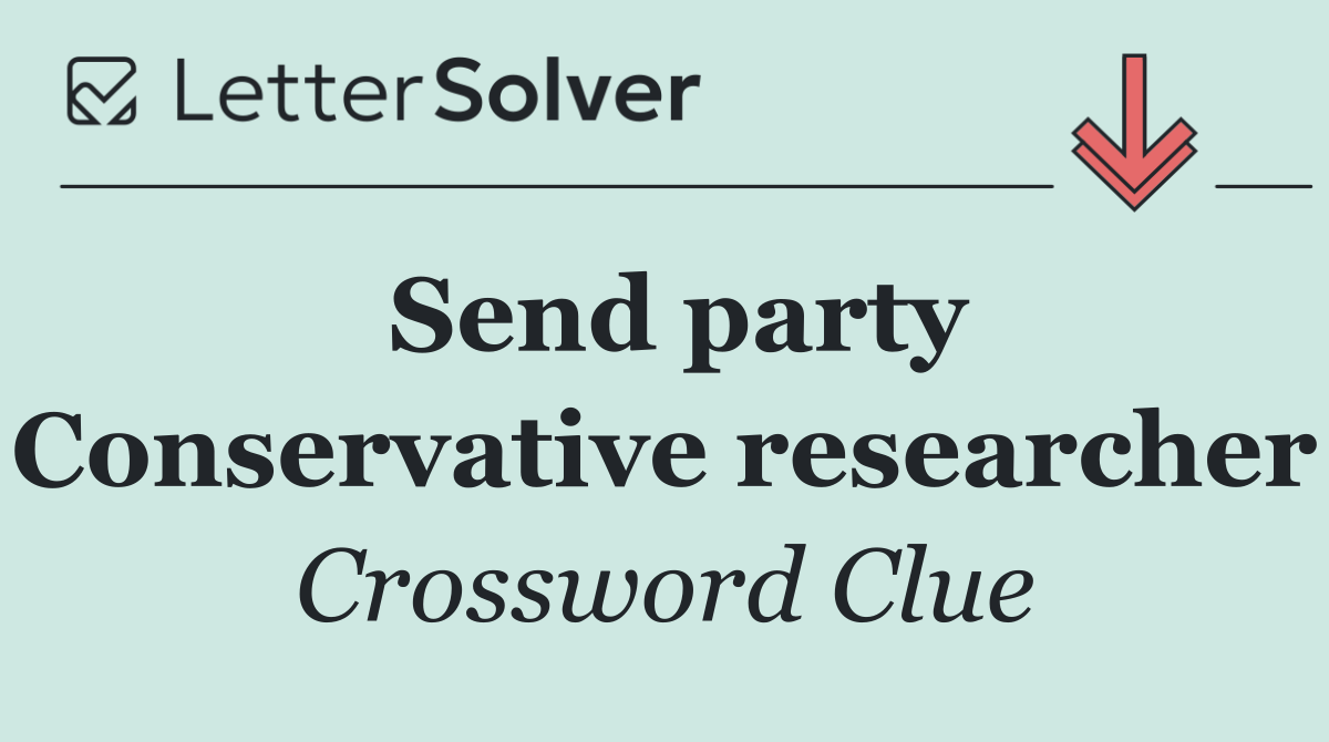 Send party Conservative researcher