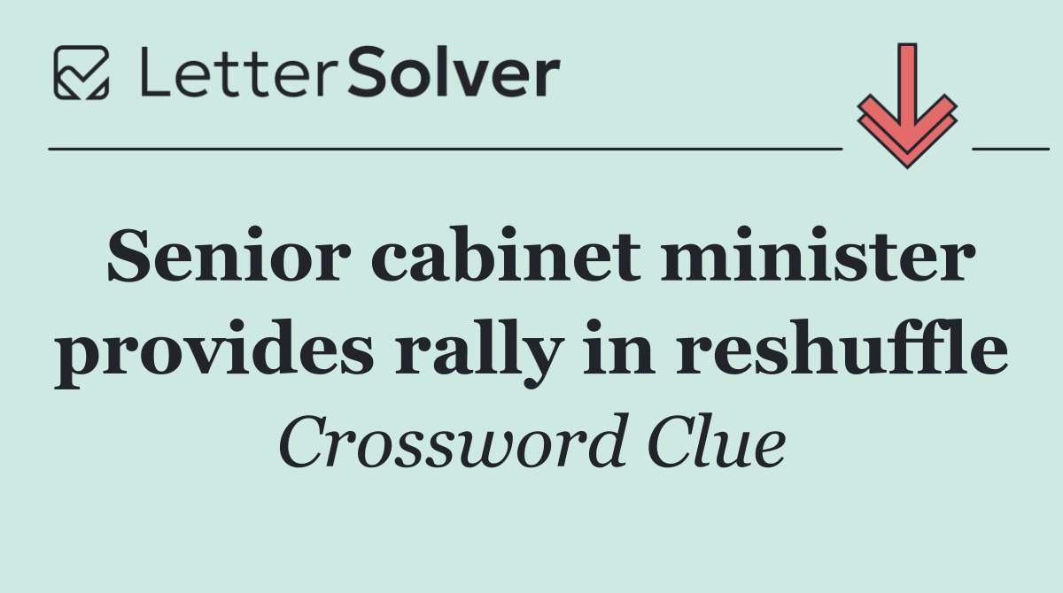 Senior cabinet minister provides rally in reshuffle