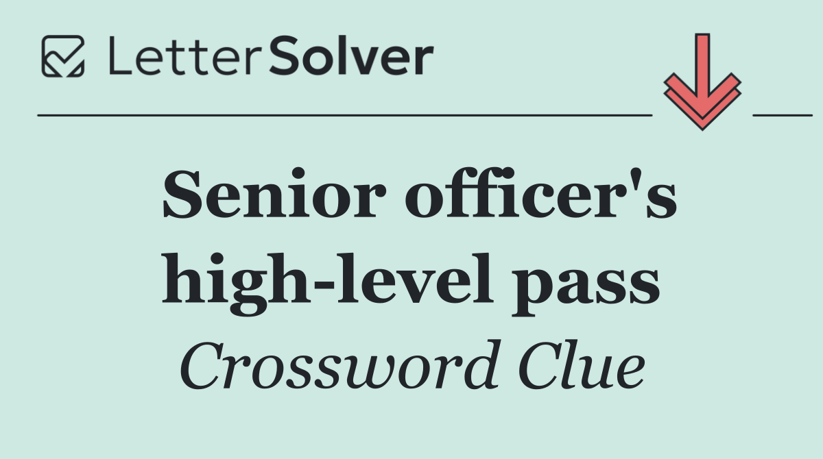 Senior officer's high level pass