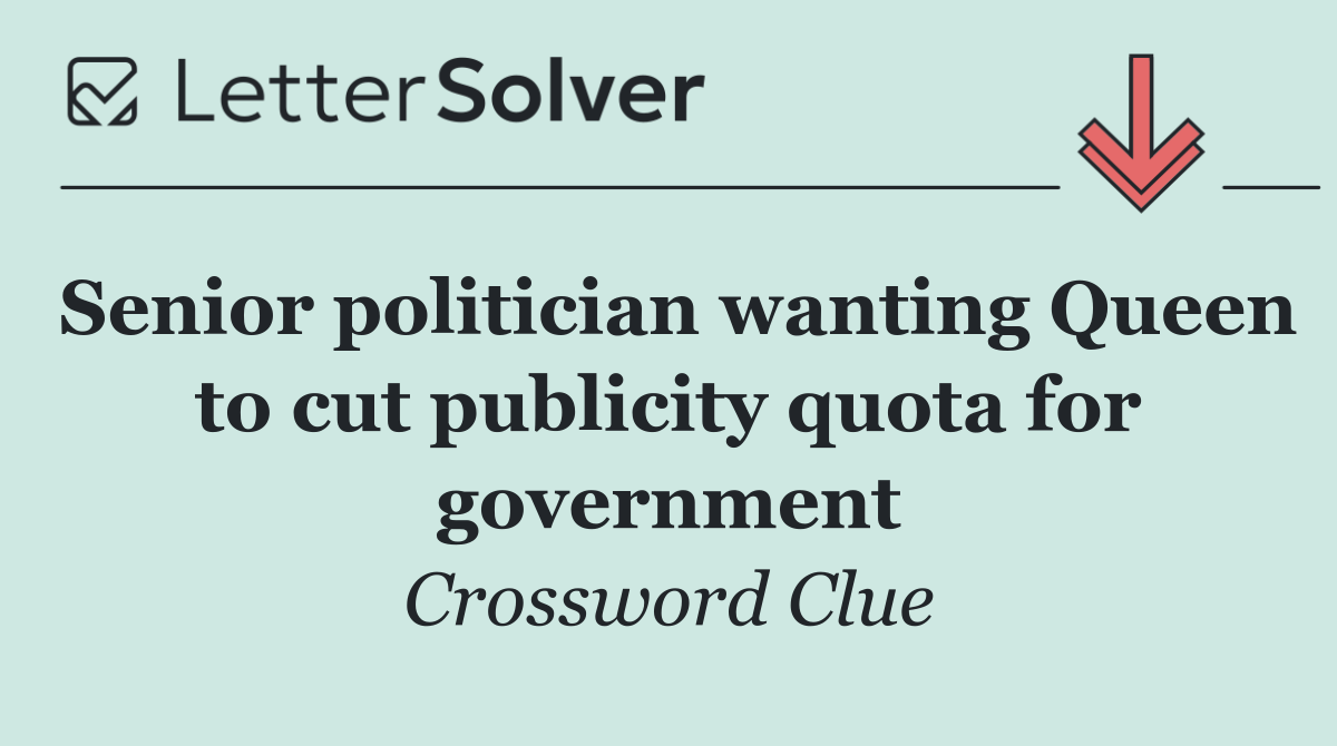 Senior politician wanting Queen to cut publicity quota for government