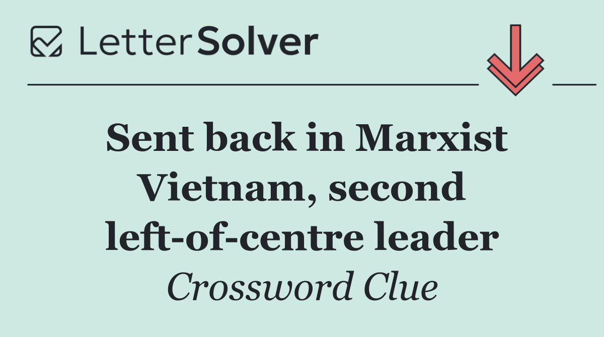 Sent back in Marxist Vietnam, second left of centre leader
