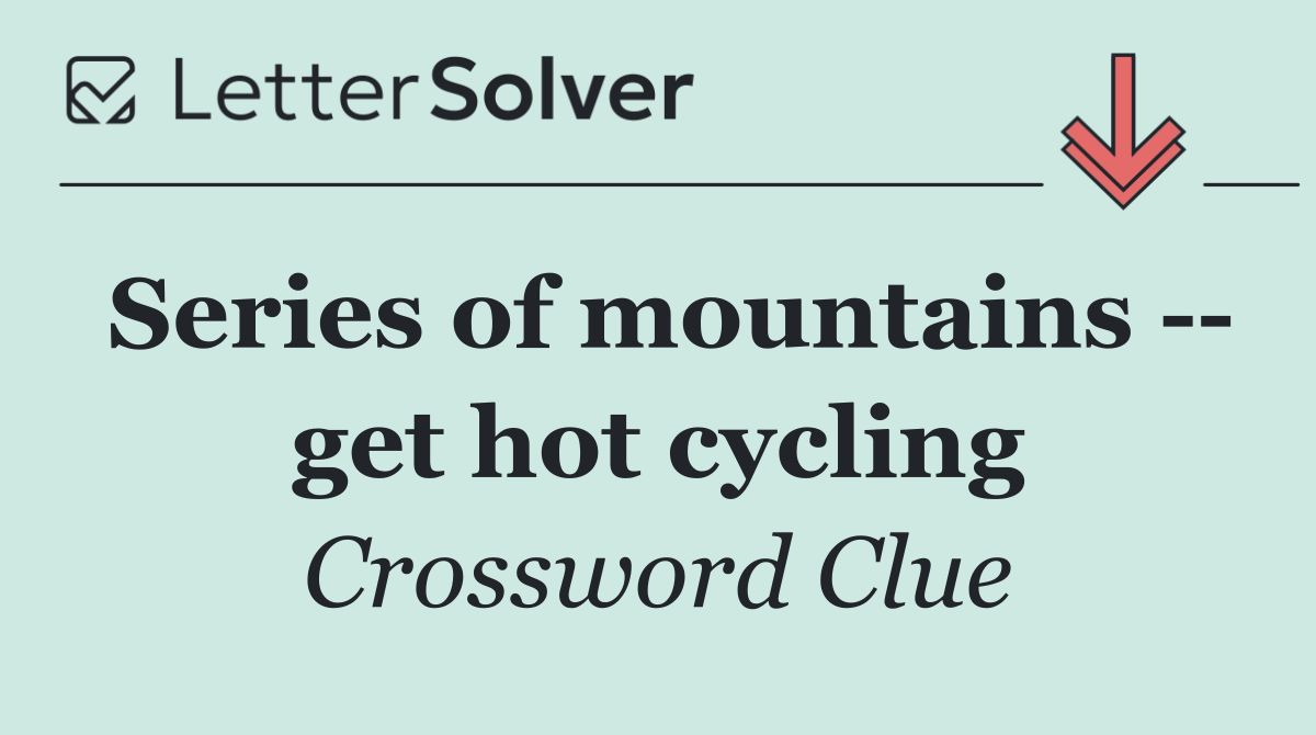 Series of mountains    get hot cycling