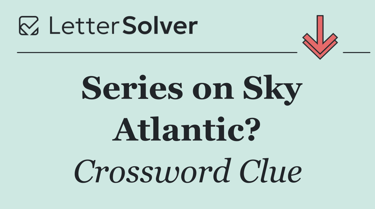 Series on Sky Atlantic?