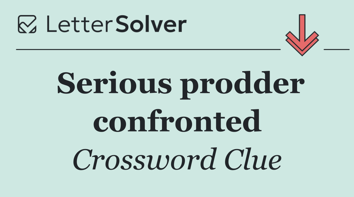 Serious prodder confronted