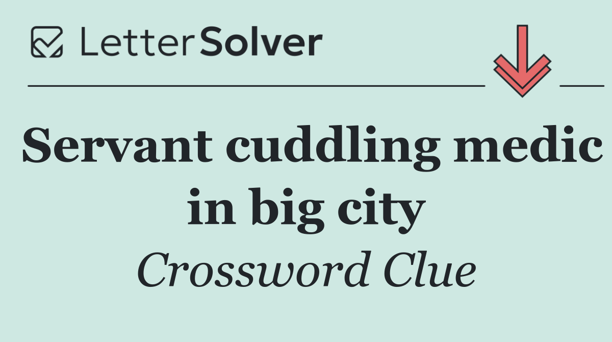 Servant cuddling medic in big city