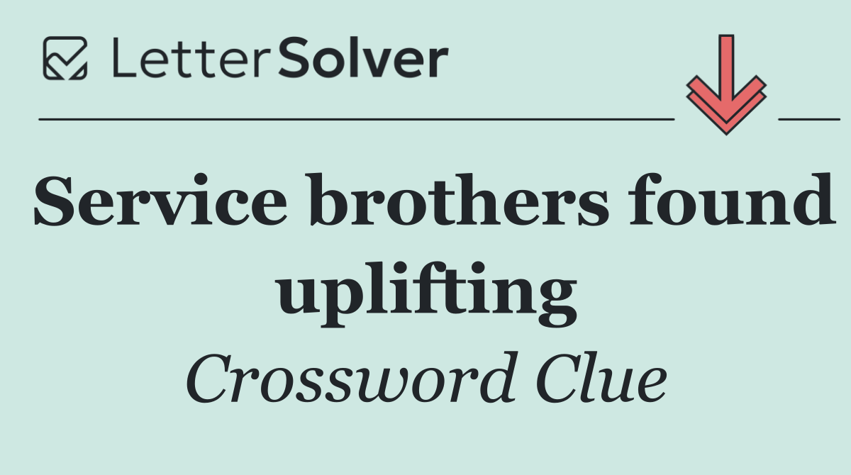 Service brothers found uplifting