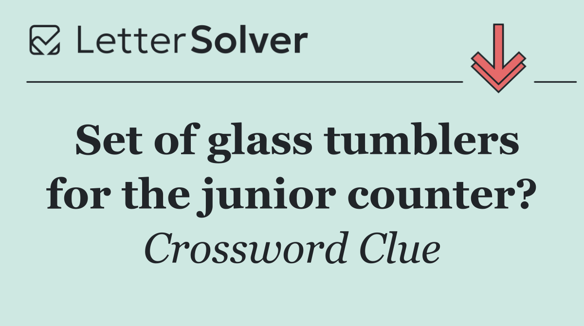 Set of glass tumblers for the junior counter?