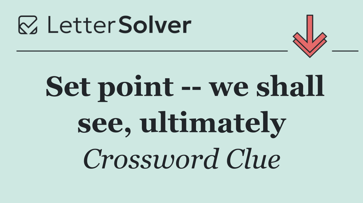 Set point    we shall see, ultimately