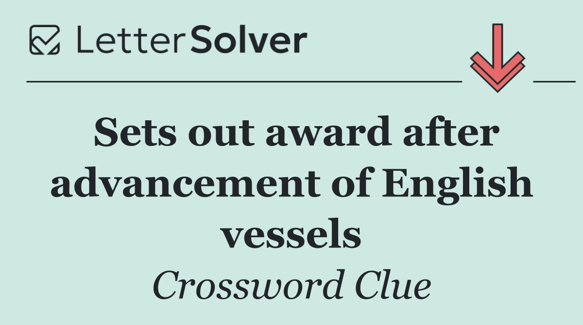 Sets out award after advancement of English vessels