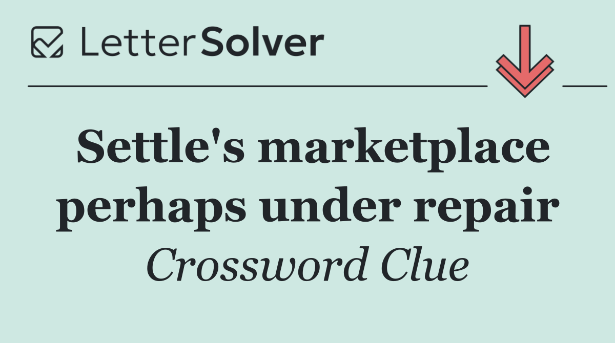 Settle's marketplace perhaps under repair