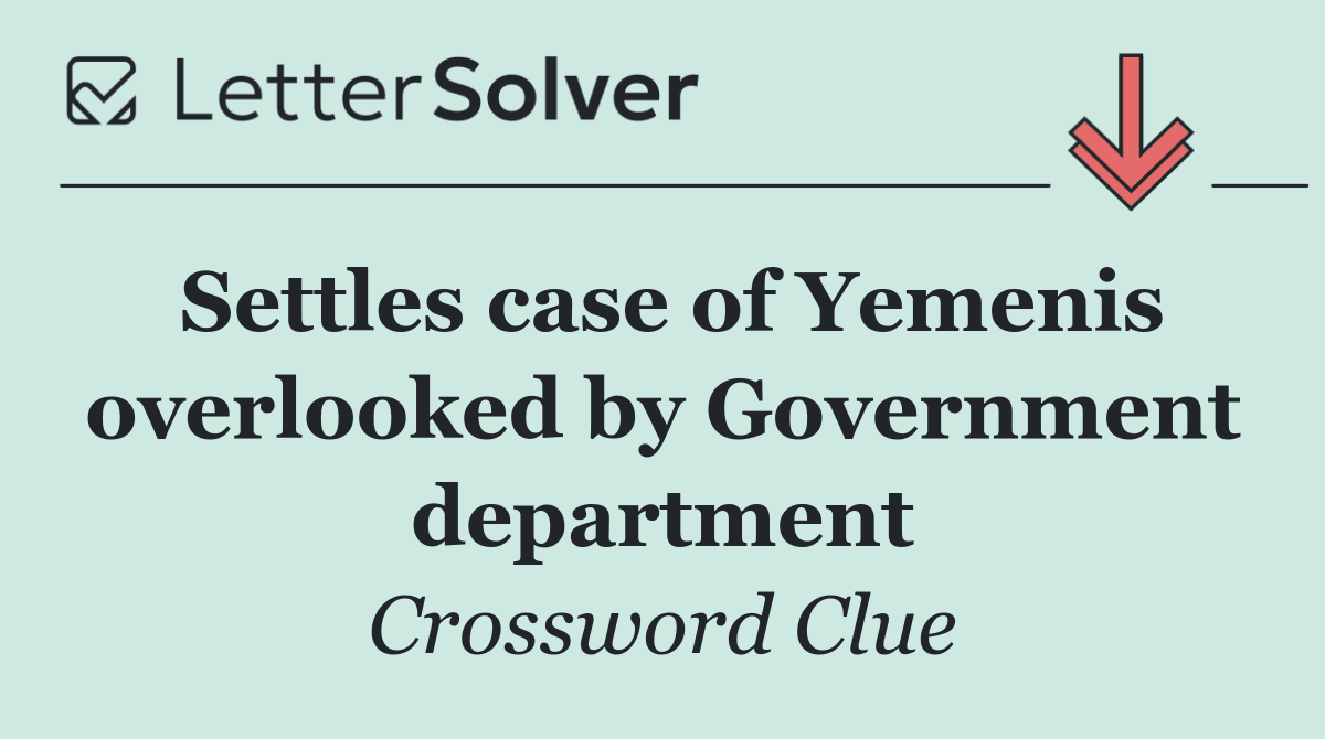 Settles case of Yemenis overlooked by Government department