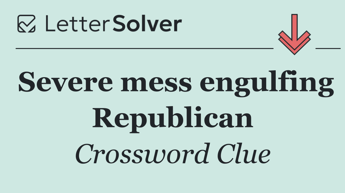 Severe mess engulfing Republican