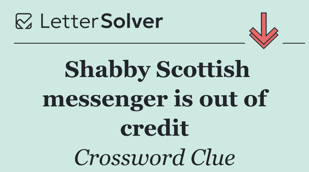 Shabby Scottish messenger is out of credit
