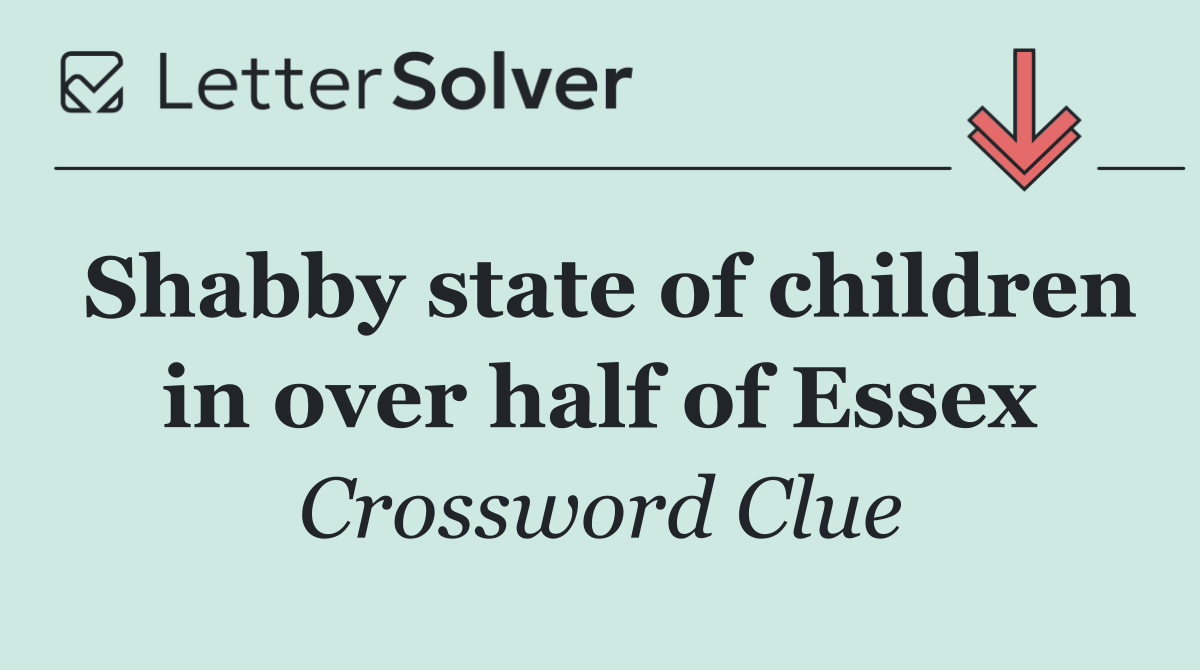 Shabby state of children in over half of Essex