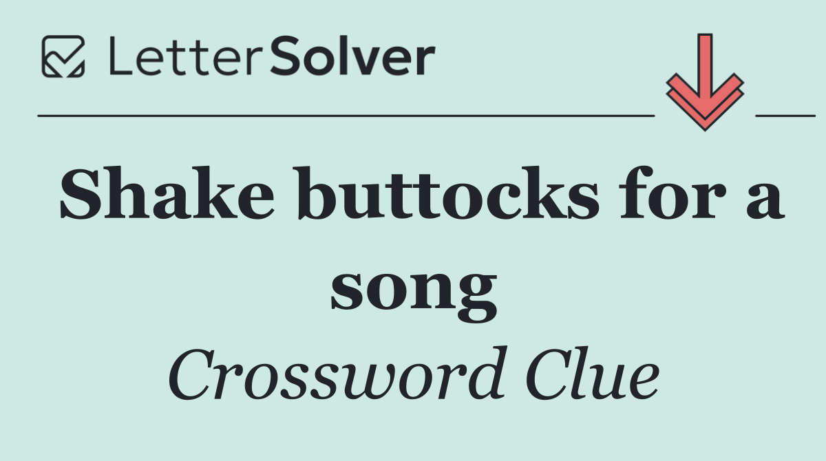 Shake buttocks for a song