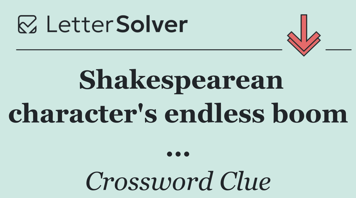 Shakespearean character's endless boom ...