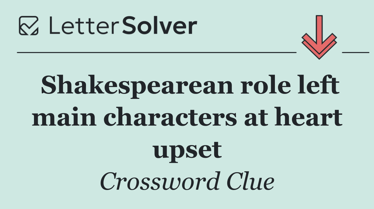 Shakespearean role left main characters at heart upset