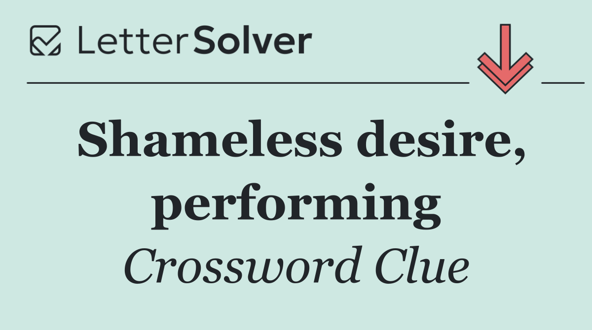 Shameless desire, performing