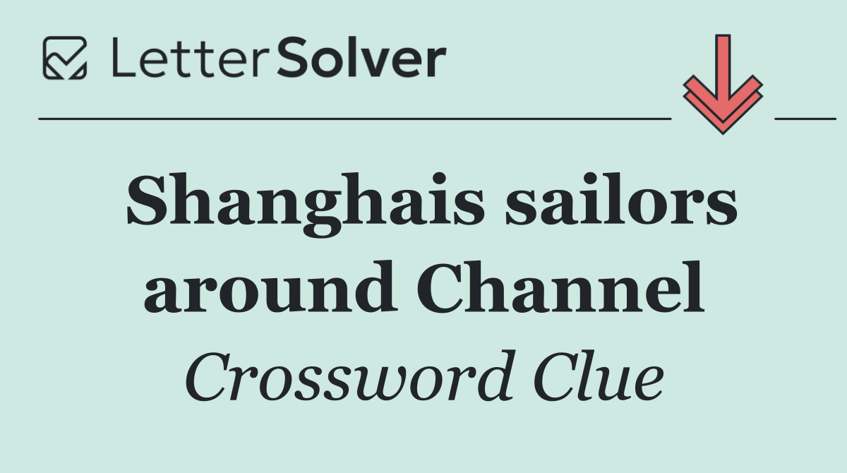 Shanghais sailors around Channel