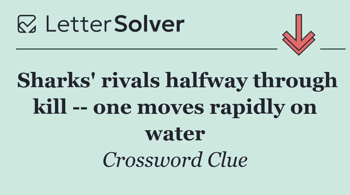 Sharks' rivals halfway through kill    one moves rapidly on water