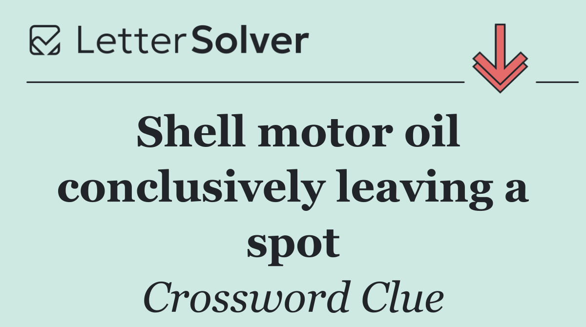 Shell motor oil conclusively leaving a spot