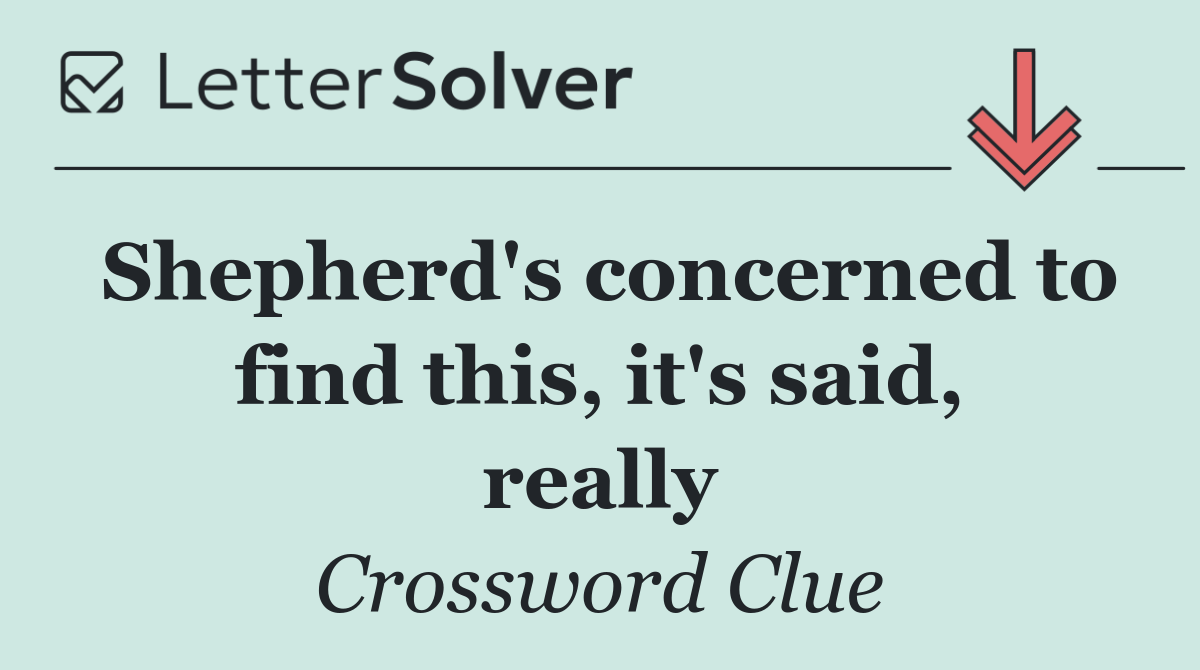 Shepherd's concerned to find this, it's said, really