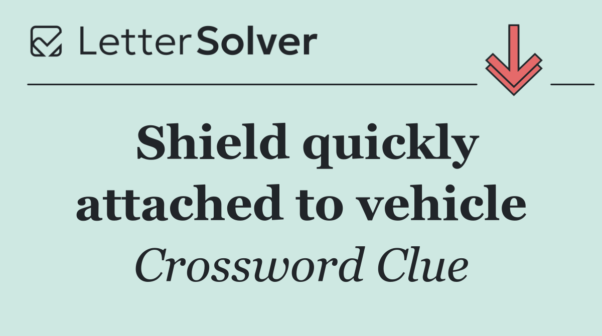 Shield quickly attached to vehicle