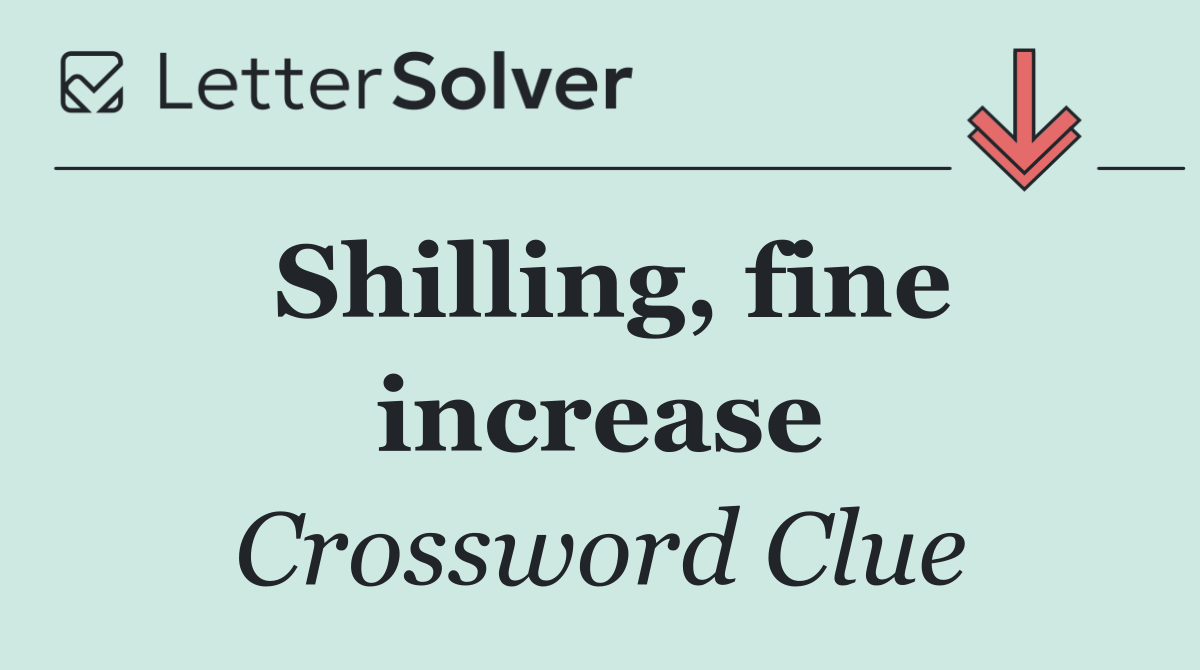 Shilling, fine increase
