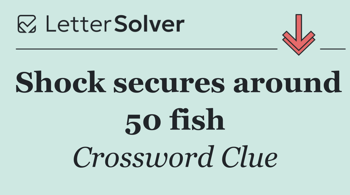 Shock secures around 50 fish