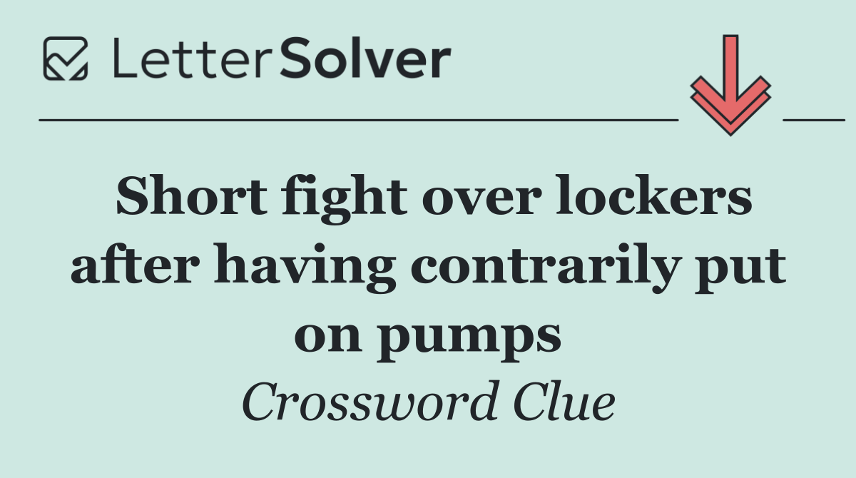 Short fight over lockers after having contrarily put on pumps