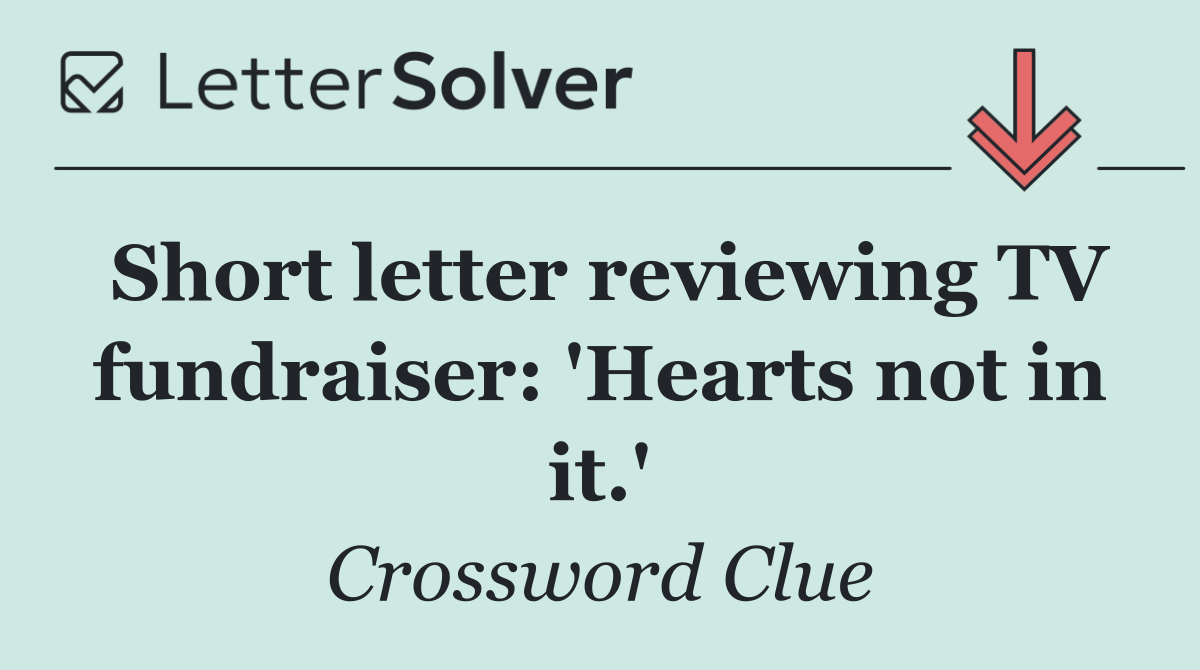 Short letter reviewing TV fundraiser: 'Hearts not in it.'