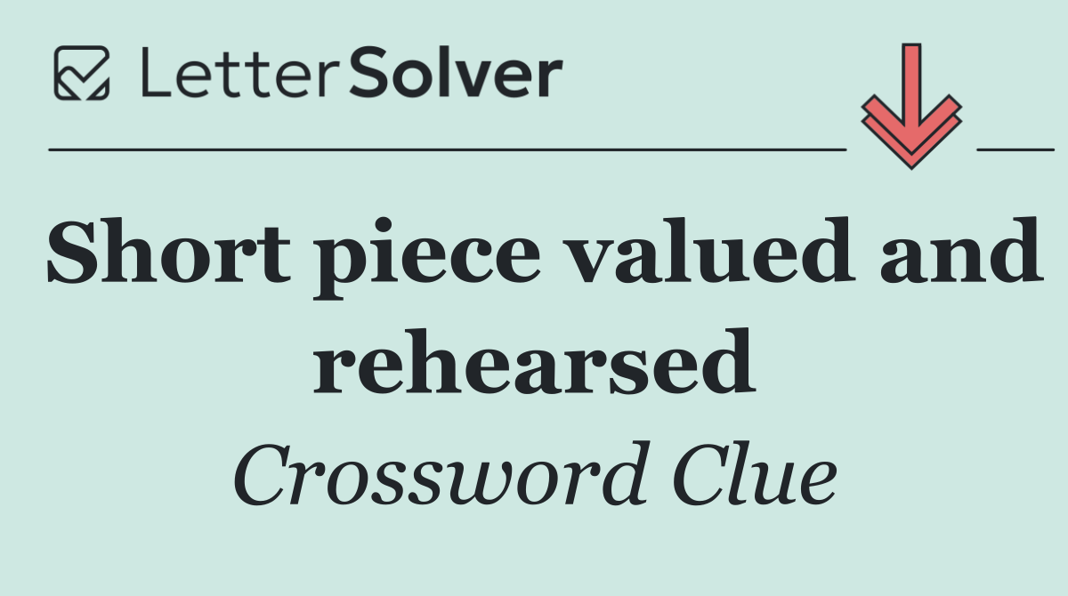 Short piece valued and rehearsed