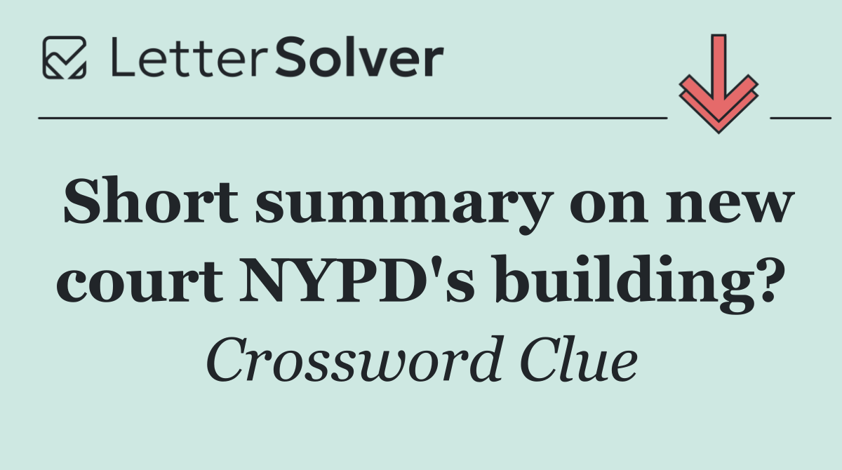 Short summary on new court NYPD's building?