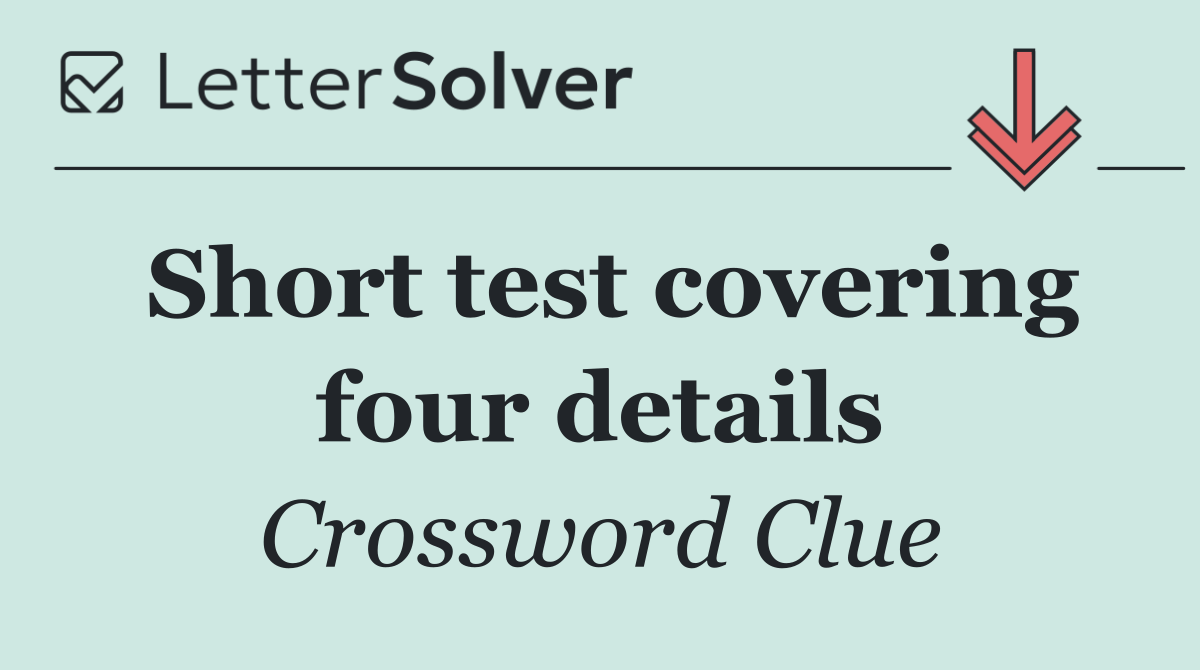 Short test covering four details