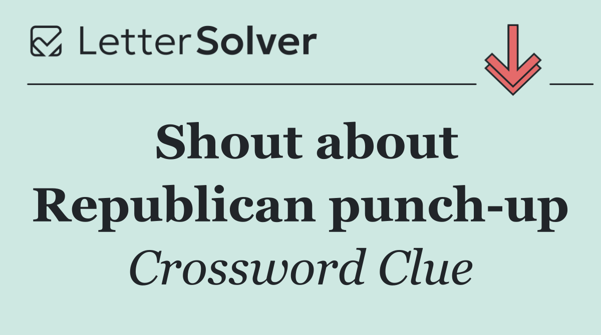 Shout about Republican punch up