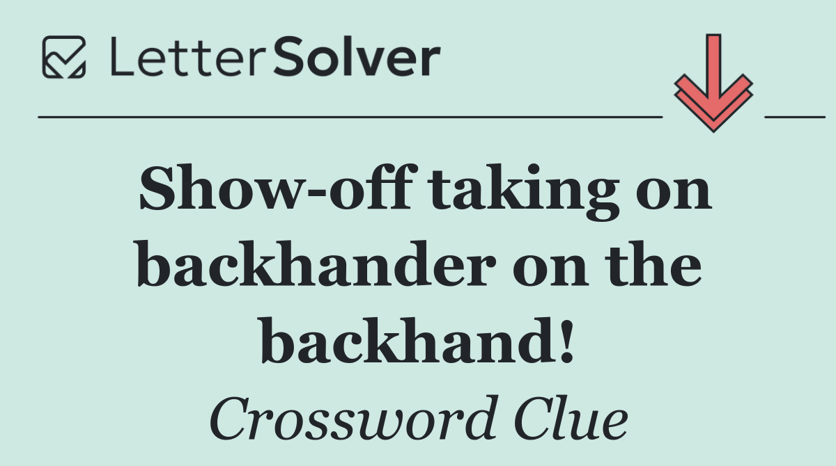 Show off taking on backhander on the backhand!