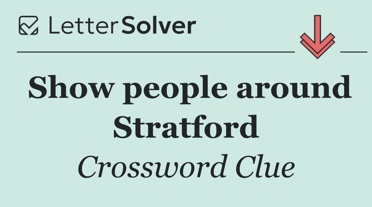 Show people around Stratford