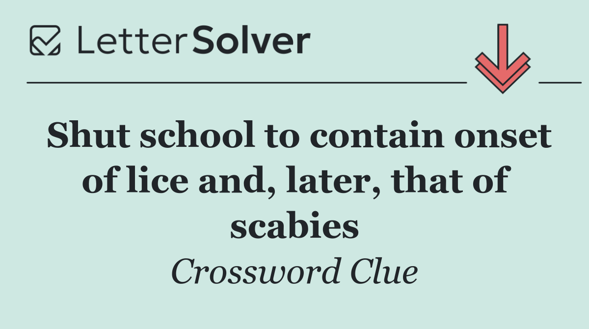 Shut school to contain onset of lice and, later, that of scabies