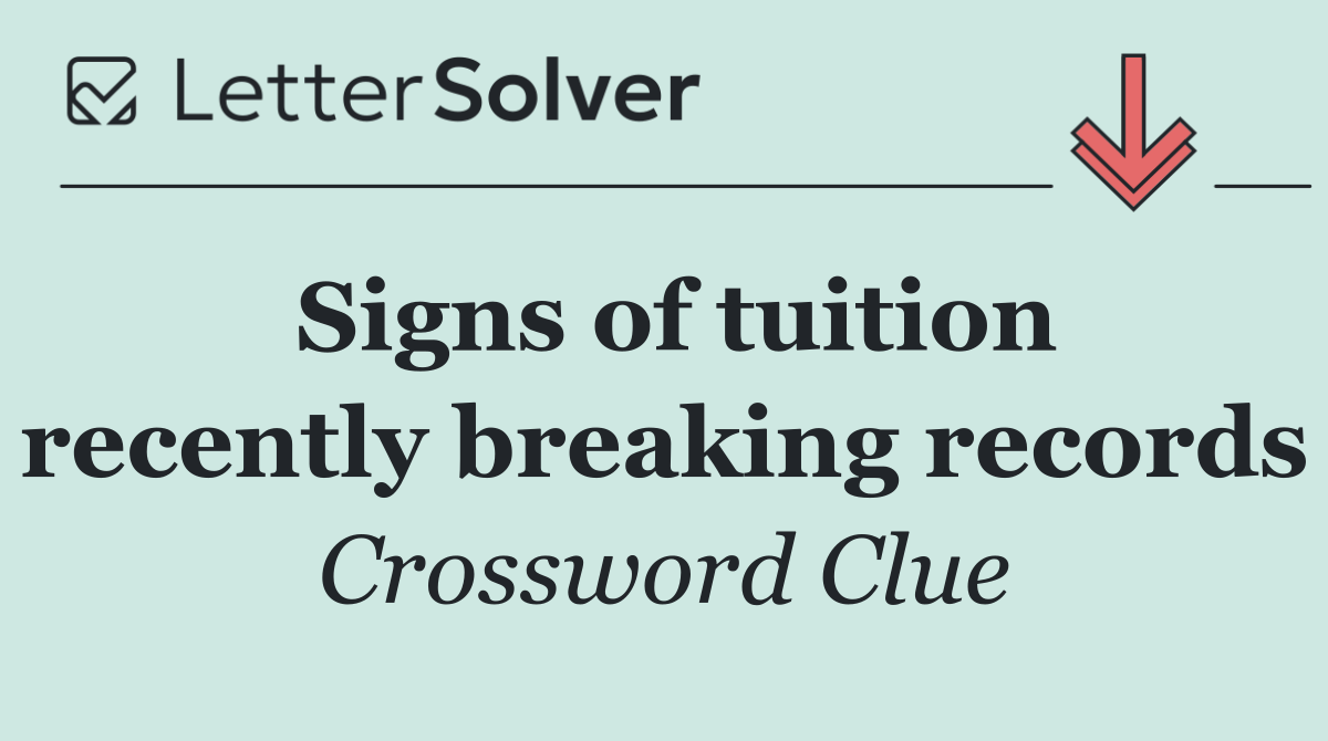 Signs of tuition recently breaking records