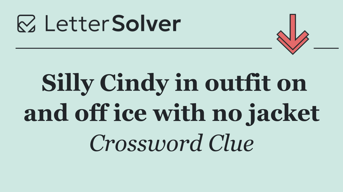Silly Cindy in outfit on and off ice with no jacket