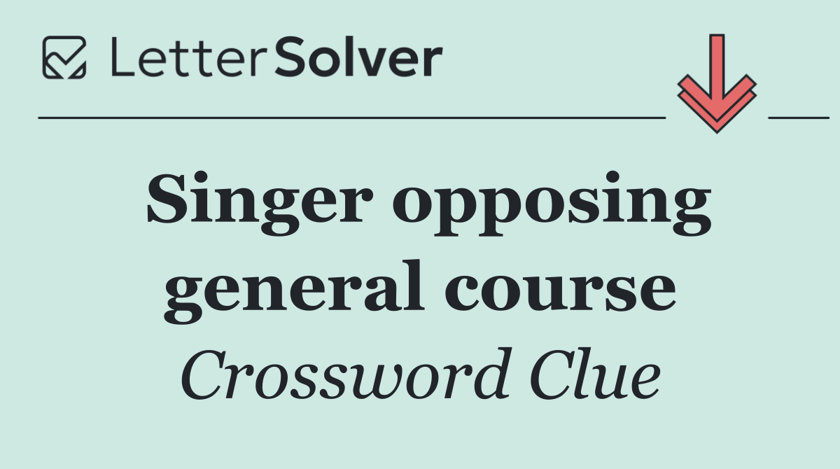 Singer opposing general course