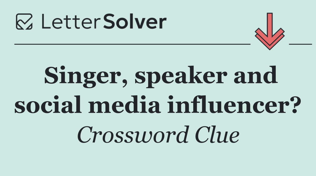 Singer, speaker and social media influencer?