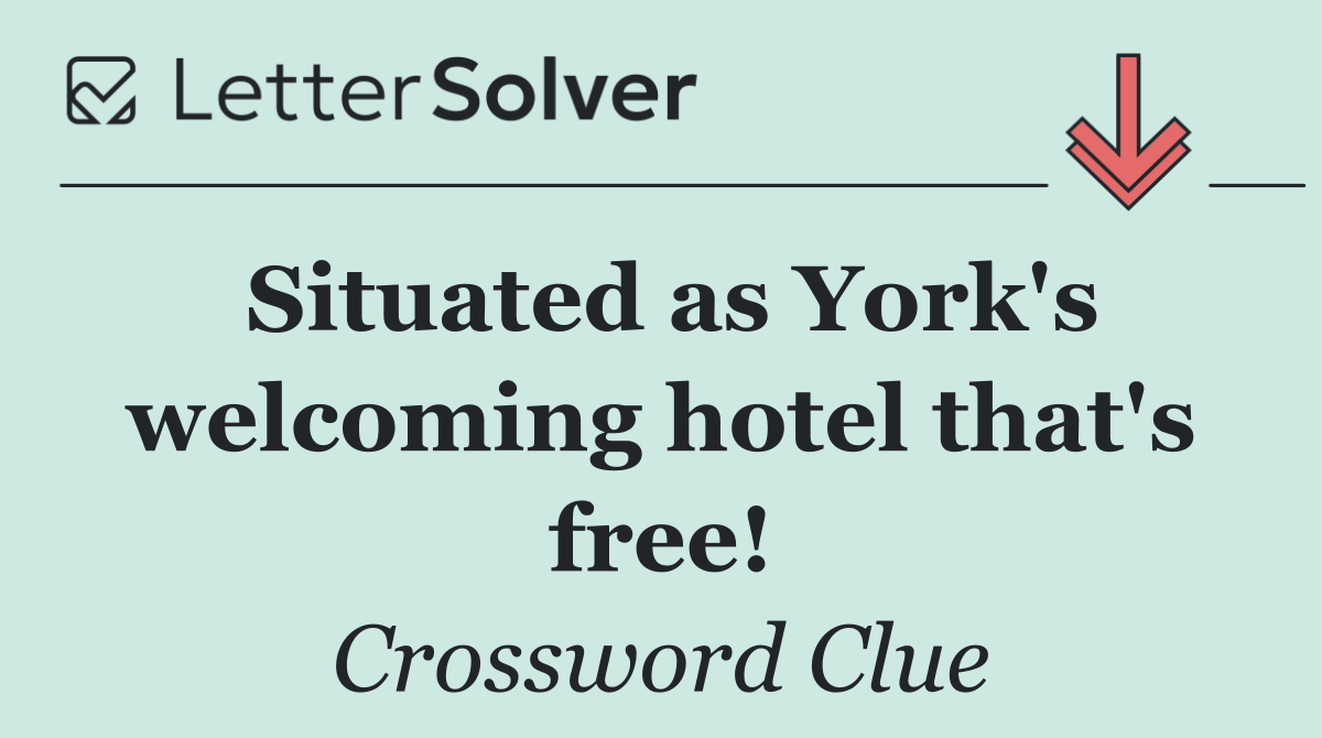 Situated as York's welcoming hotel that's free!
