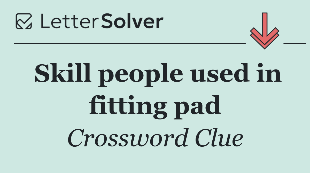 Skill people used in fitting pad