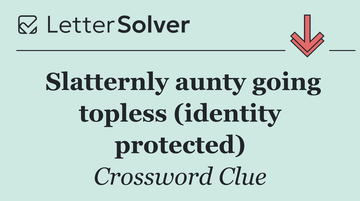 Slatternly aunty going topless (identity protected)