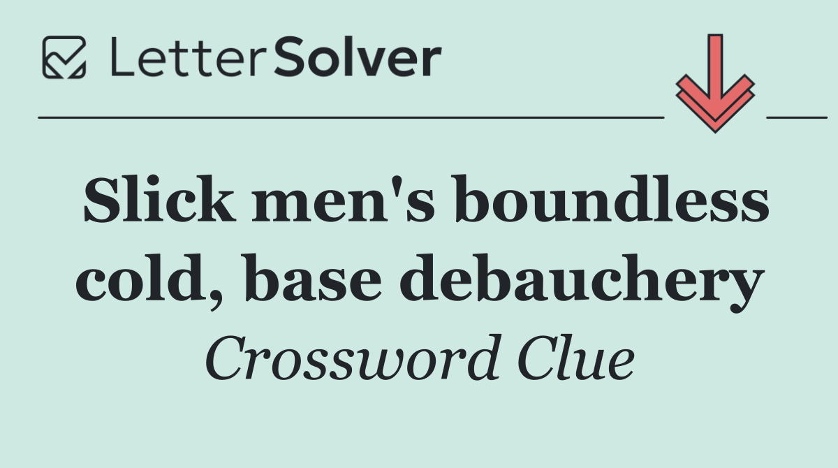 Slick men's boundless cold, base debauchery