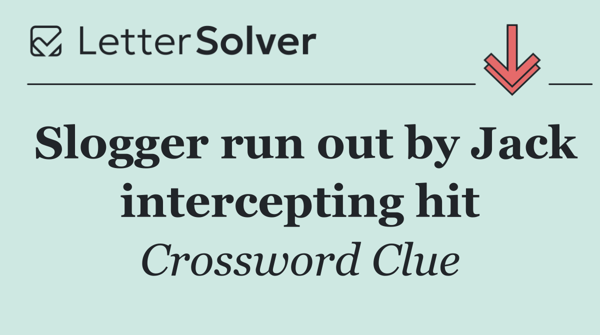 Slogger run out by Jack intercepting hit