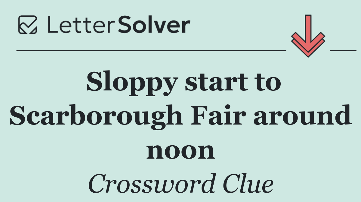 Sloppy start to Scarborough Fair around noon