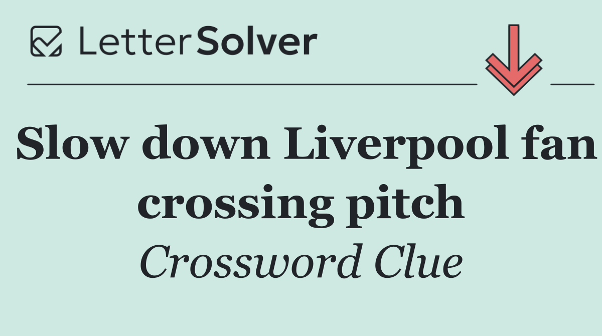 Slow down Liverpool fan crossing pitch