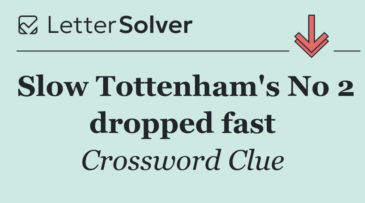 Slow Tottenham's No 2 dropped fast